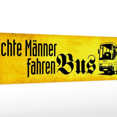 Holzschild Spruch 46x10cm echte Männer fahren Bus Deko Schild