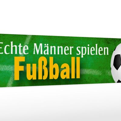 Cartello in legno con scritta "I veri uomini giocano a calcio" 46x10 cm. Targa decorativa