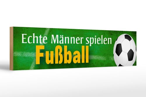 Holzschild Spruch 46x10cm echte Männer spielen Fußball Dekoration