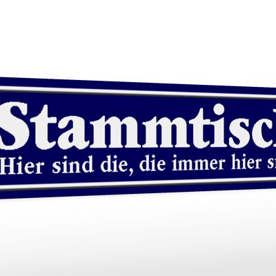 Holzschild Spruch 46x10cm Stammtisch hier sind die immer Deko Schild