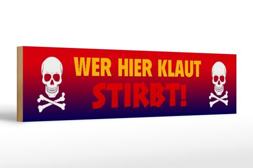 Holzschild Spruch 46x10cm wer hier klaut stirbt Dekoration