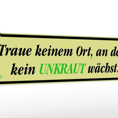 Holzschild Spruch 46x10cm traue keinem Ort wo kein Unkraut