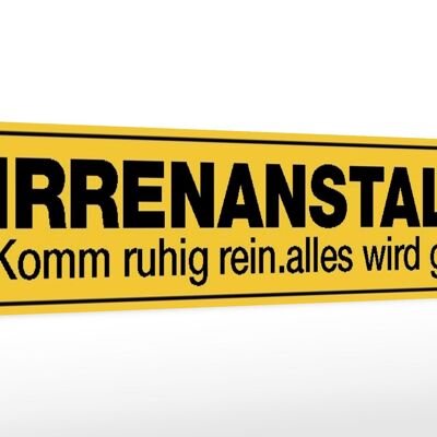 Holzschild Spruch 46x10cm Irrenanstalt komm ruhig rein Dekoration