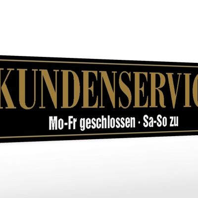 Holzschild Spruch 46x10cm Kundenservice Mo-Fr geschlossen