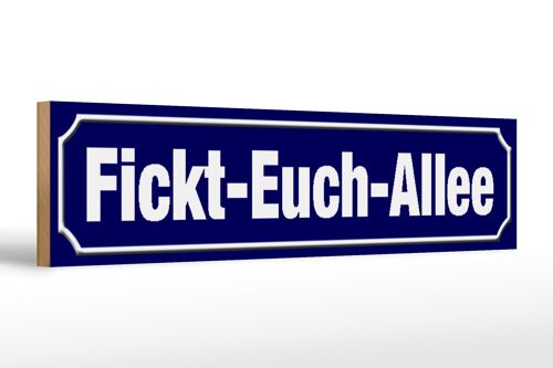 Holzschild Straßenschild 46x10cm Fickt-Euch-Allee Deko Schild