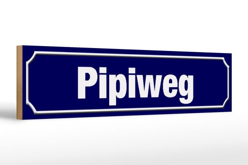 Holzschild Straßenschild 46x10cm Pipiweg Dekoration