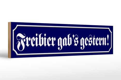 Holzschild Straßenschild 46x10cm Freibier gab´s gestern Dekoration