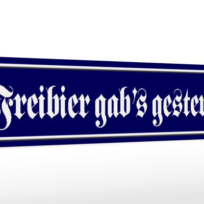 Holzschild Straßenschild 46x10cm Freibier gab´s gestern Dekoration