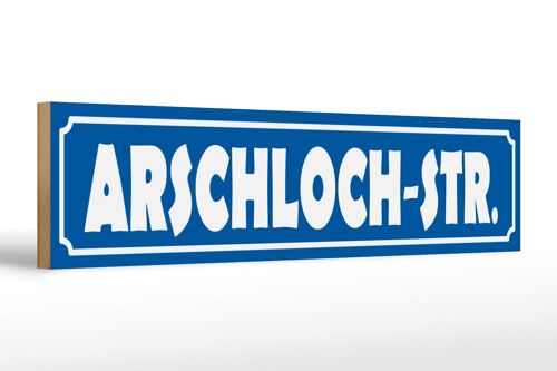 Holzschild Straßenschild 46x10cm Arschloch Straße Dekoration