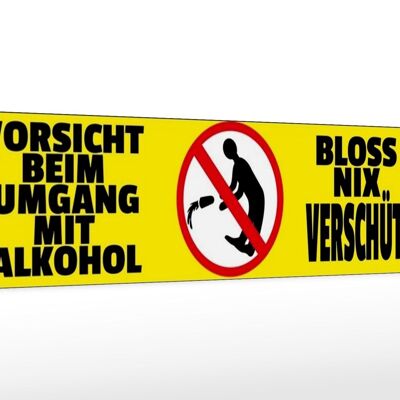 Holzschild Spruch 46x10cm Vorsicht beim Umgang mit Alkohol Deko