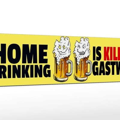 Holzschild Spruch 46x10cm Home drinking is killing gastwirt Bier
