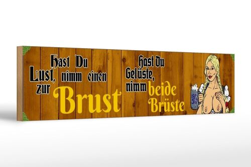 Holzschild Spruch 46x10cm hast du Lust nimm einen zur Brust Bier