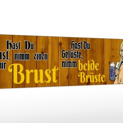 Holzschild Spruch 46x10cm hast du Lust nimm einen zur Brust Bier
