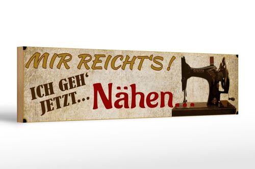 Holzschild Spruch 46x10cm mir reicht's ich geh jetzt nähen Dekoration