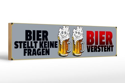 Holzschild Spruch 46x10cm Bier stellt keine Fragen Schild