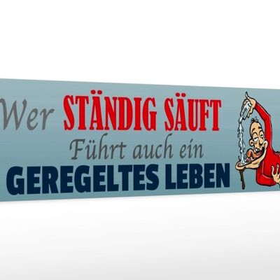 Holzschild Spruch 46x10cm wer ständig säuft führt