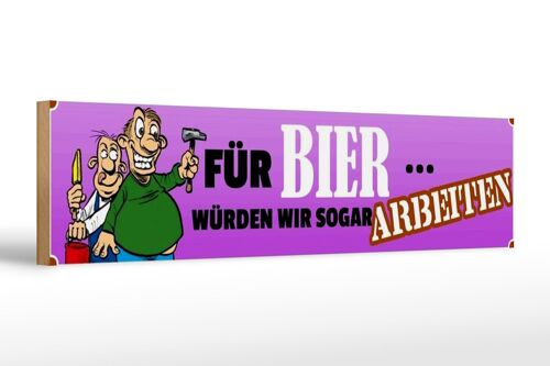 Holzschild Spruch 46x10cm für Bier werden wir arbeiten Dekoration