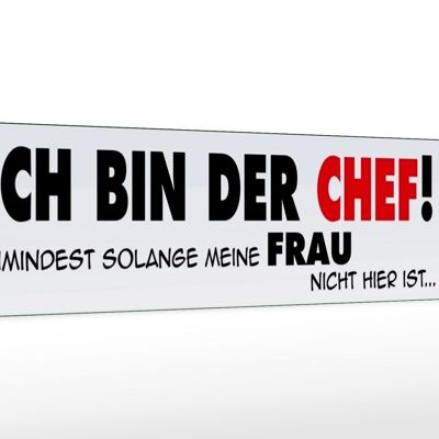 Holzschild Spruch 46x10cm ich bin Chef solange meine Frau Schild