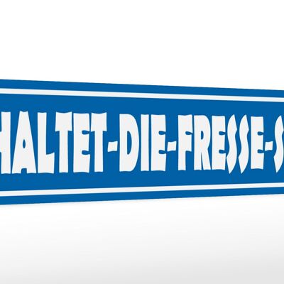 Holzschild Straßenschild 46x10cm haltet die Fresse Straße Schild