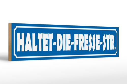 Holzschild Straßenschild 46x10cm haltet die Fresse Straße