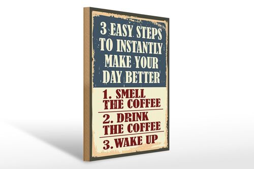 Holzschild Retro 30x40cm 3 easy steps day better Coffee Deko Schild