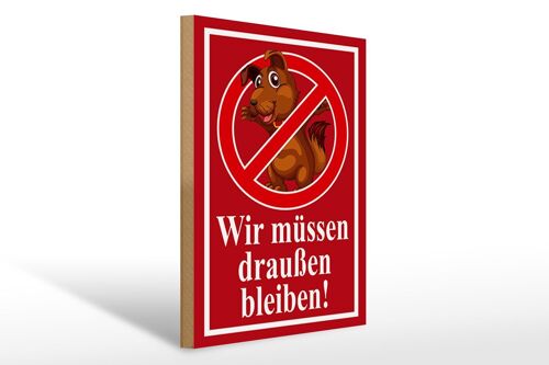 Holzschild Tiere 30x40cm Wir müssen draußen bleiben Schild