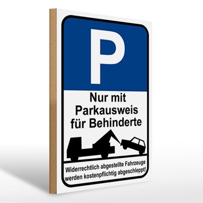 Holzschild Parken 30x40cm nur Parkausweis für Behinderte Schild