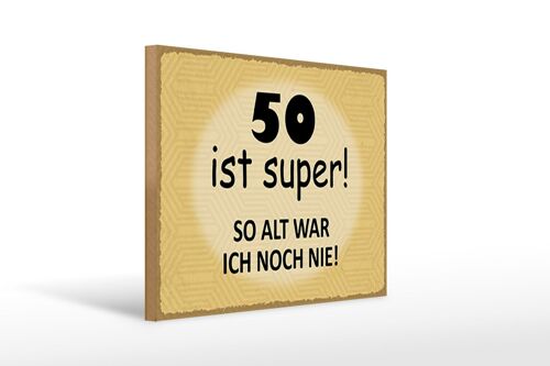 Holzschild Spruch 40x30cm 50 ist super so alt ich noch nie Schild