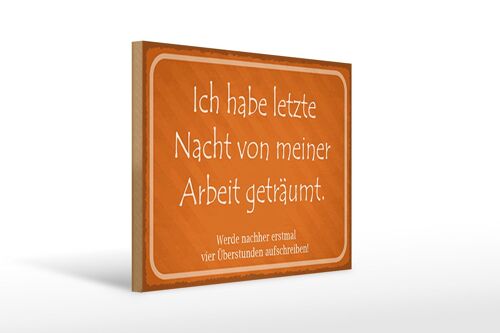 Holzschild Spruch 40x30cm habe von meiner Arbeit geträumt Schild