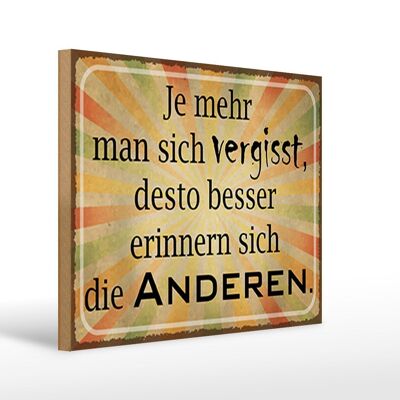 Holzschild Spruch 40x30cm je mehr man sich vergisst desto Schild