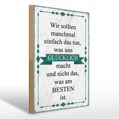 Holzschild Spruch 30x40cm wir sollten tun was glücklich Deko Schild