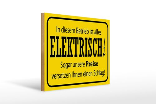 Holzschild Spruch 40x30cm im Betrieb ist alles elektrisch Schild