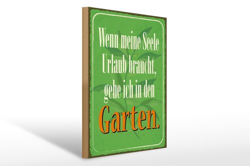 Holzschild Spruch 30x40cm Seele braucht Urlaub gehe Garten Schild