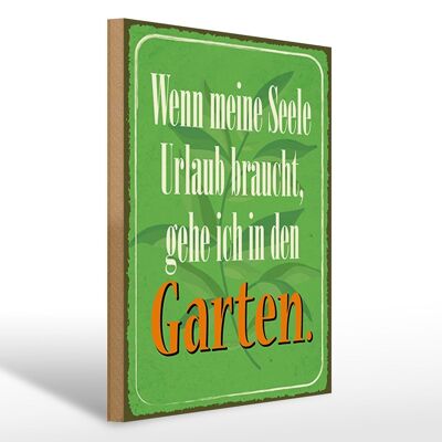Holzschild Spruch 30x40cm Seele braucht Urlaub gehe Garten Schild