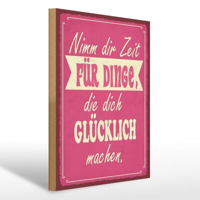 Holzschild Spruch 30x40cm Nimm Zeit für Dinge glücklich Deko Schild