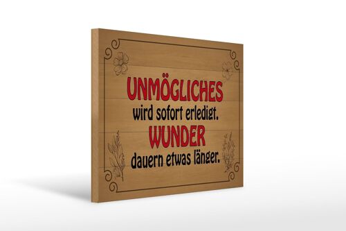 Holzschild Spruch 40x30cm Unmögliches sofort Wunder dauern Schild