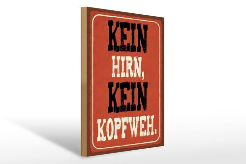 Holzschild Spruch 30x40cm kein Hirn kein Kopfweh Holz Deko Schild