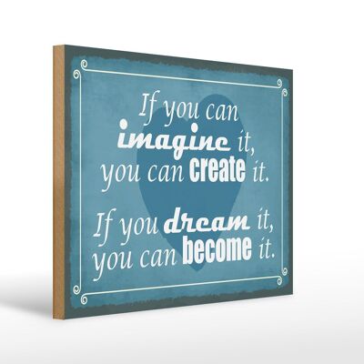 Holzschild Spruch 40x30cm if you can imagine can create it Schild