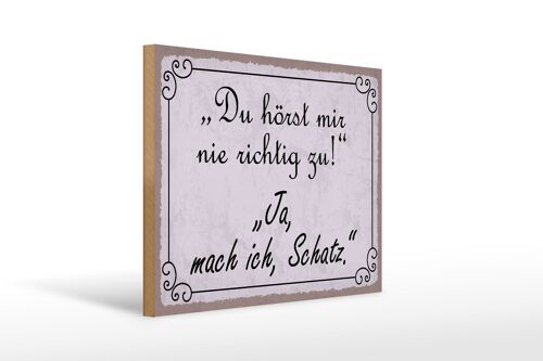 Holzschild Spruch 40x30cm du hörst mir nicht richtig zu Deko Schild