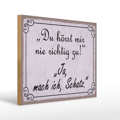 Holzschild Spruch 40x30cm du hörst mir nicht richtig zu Deko Schild