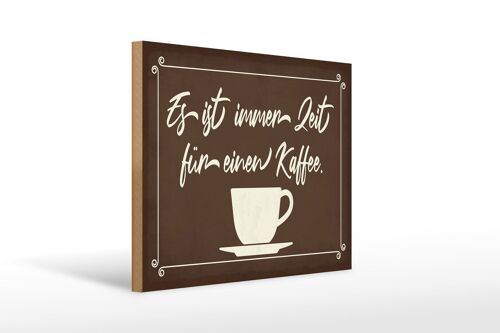 Holzschild Spruch 40x30cm ist immer Zeit für einen Kaffee Schild