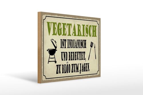 Holzschild Spruch 40x30cm vegetarisch ist indianisch Grill Schild