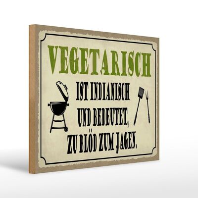 Holzschild Spruch 40x30cm vegetarisch ist indianisch Grill Schild