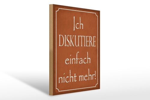 Holzschild Spruch 30x40cm ich diskutiere nicht mehr Holz Deko Schild