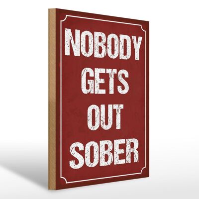 Holzschild Spruch 30x40cm nobody gets out sober Deko Schild