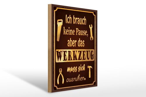 Holzschild Spruch 30x40cm brauch keine Pause aber Werkzeug Schild