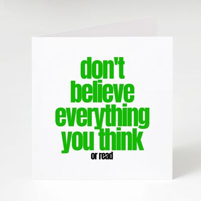 Don't believe Everything -Notecard