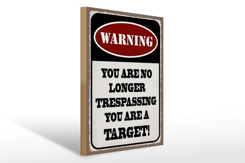 Holzschild Spruch 30x40cm Warning you no longer you target Schild