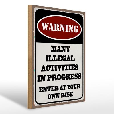 Holzschild Spruch 30x40cm Warning many illegal activities Schild