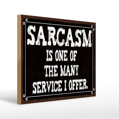 Wooden sign saying 40x30cm Sarcasm is one of many service sign